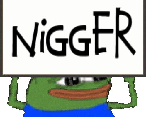 :pepe_nigger_a: