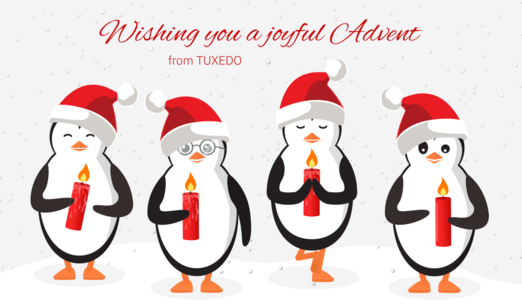 four penguins holding a burning candle
Wishing you a joyul advent from TUXEDO