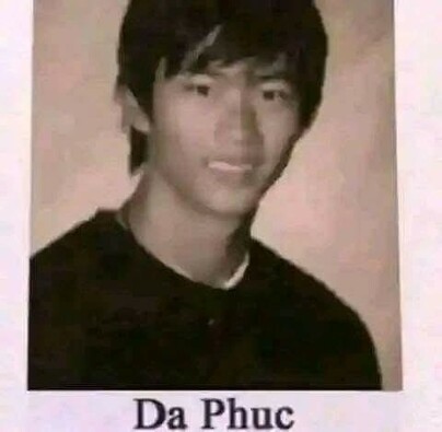 The image features a young man with dark hair, typical of a high school yearbook photo. He appears to have a neutral or smiling expression. Below his picture, the name "Da Phuc" is written, likely intended as a humorous addition to the image, given its potential for crude or unintended double entendres. This would make it suitable for use as a reaction image, particularly where humor about names or unexpected things are involved.
