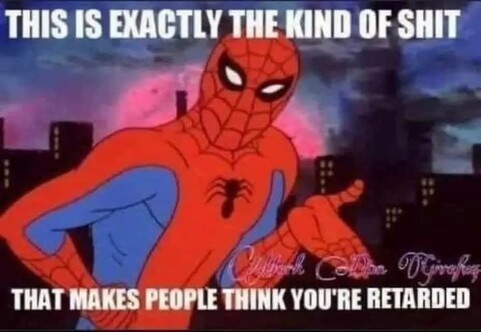 The image features a cartoon version of Spiderman with a humorous text overlay. Spiderman is in his iconic pose, featuring his web shooter. The cityscape behind him suggests an urban setting. The text on the image reads, "THIS IS EXACTLY THE KIND OF SHIT THAT MAKES PEOPLE THINK YOU'RE RETARDED," which gives the image a comedic and sarcastic tone. It likely appears as an exaggerated reaction meme to show over-the-top annoyance or exaggeration, typical of other humorous memes.