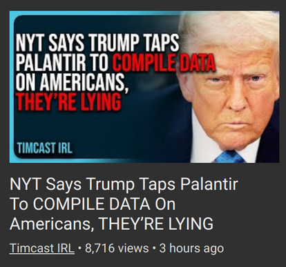 NYT Says Trump Taps Palantir To COMPILE DATA On Americans, THEY’RE LYING
Timcast IRL • 8,716 views • 3 hours ago