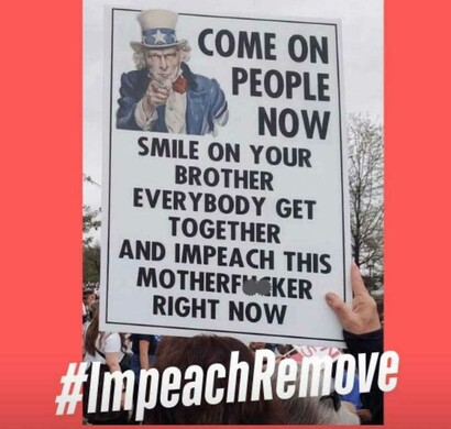 Sign at protest with Uncle Sam and the words:
Come on People now
Smile on your Brother
Everybody get together
And impeach this mother fucker right now
#ImpeachRemove