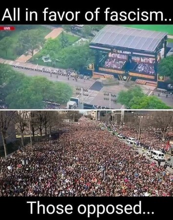 Upper picture Trump's empty military parade
"All in favor of fascism..."
Lower picture of #nokings protests filling the streets with people
"Those opposed..."