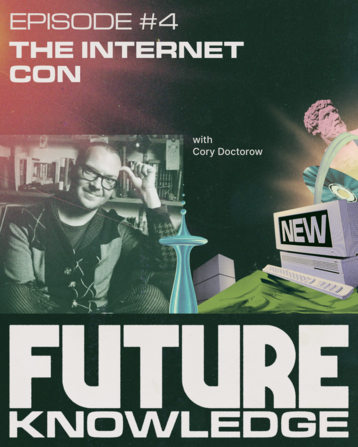 Illustration for the "Future Knowledge" podcast, Episode #4, The Internet Con with Cory Doctorow. Features a photo of Doctorow in his office set against a surreal, retro-futuristic background that blends past and future elements, including a bust of a Roman figure, an old Macintosh-type computer, etc. At the bottom, bold text reads: “FUTURE KNOWLEDGE.”