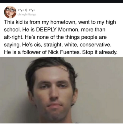 A graphic with a statement by a purported high school classmate of Tyler Robinson giving her perspective on who he is — not just white and cis male and heterosexual, but a Nick Fuentes follower and deeply Mormon